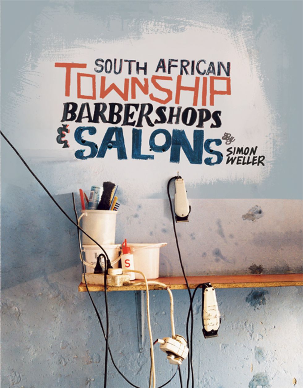 Books: South African Township Barbershops and Salons by Simon Weller