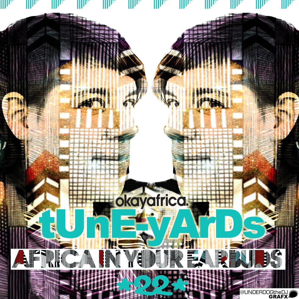 AFRICA IN YOUR EARBUDS #22: tUnE-yArDs