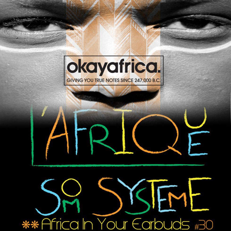 AFRICA IN YOUR EARBUDS #30: L'AFRIQUE SOM SYSTEME