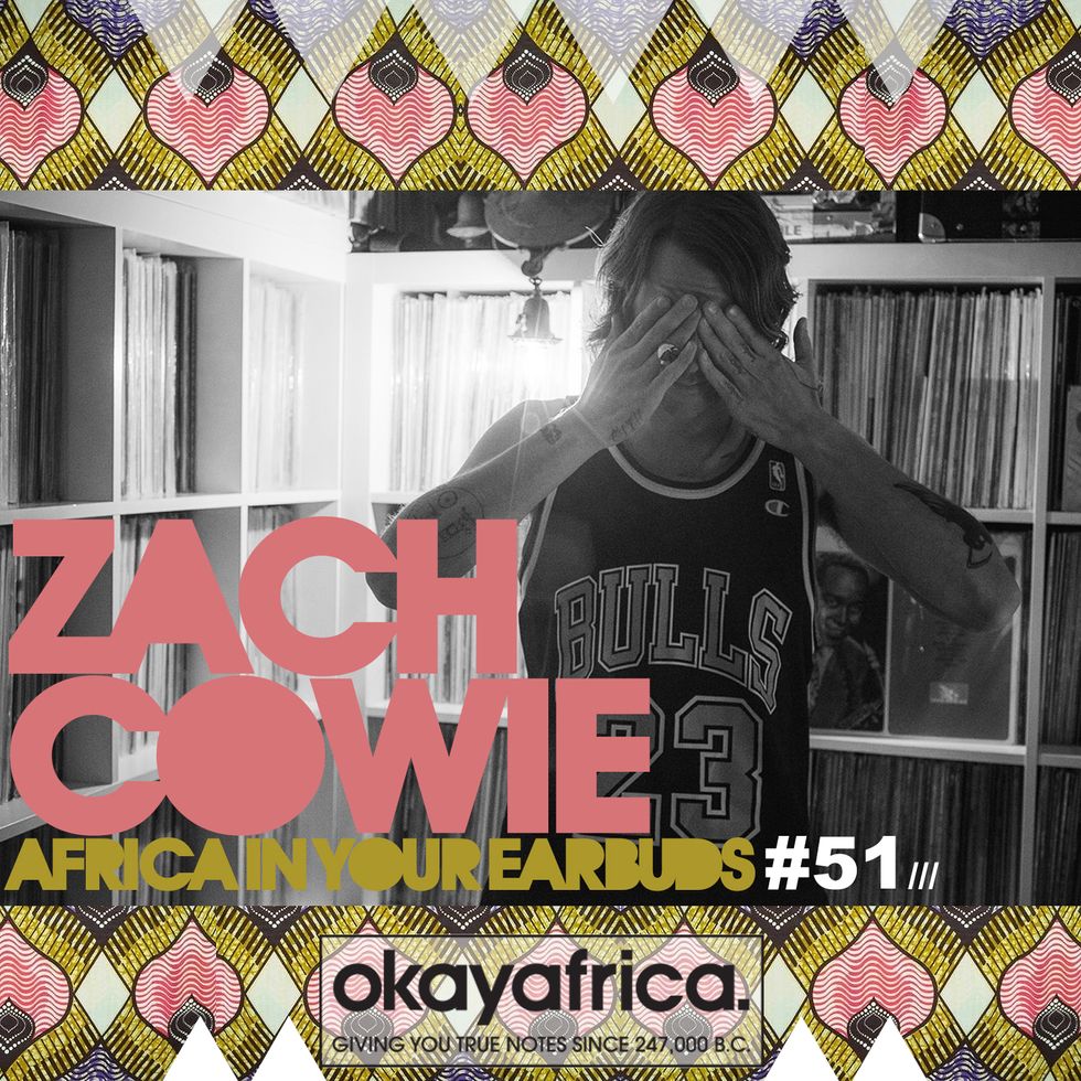 AFRICA IN YOUR EARBUDS #51: ZACH COWIE