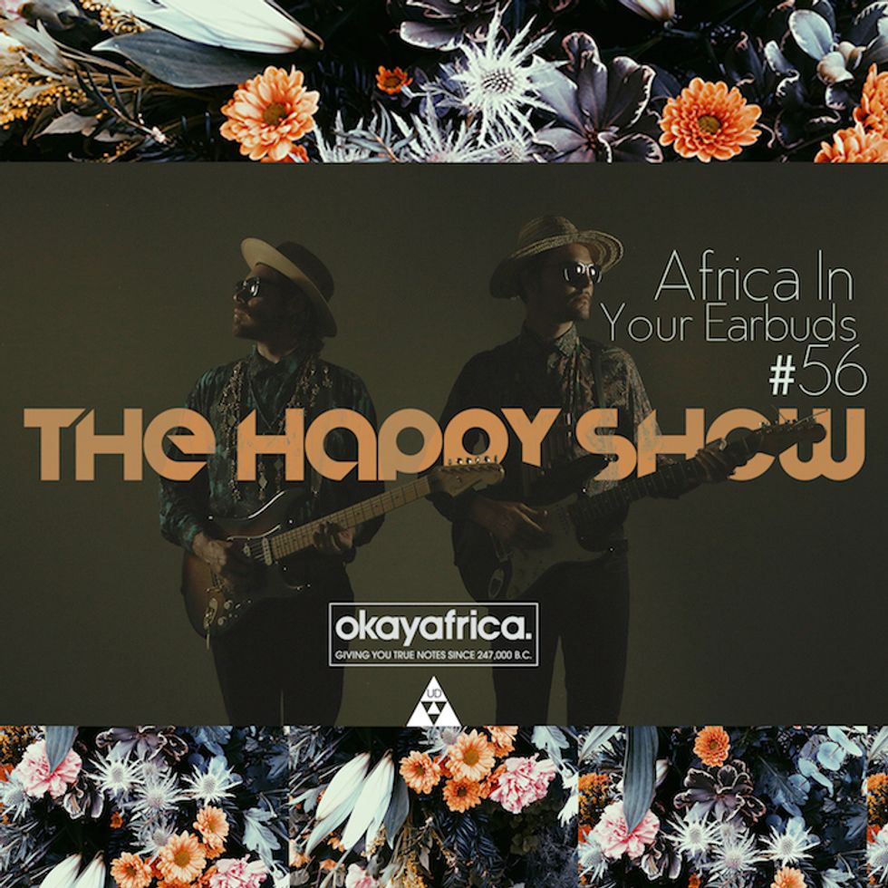 AFRICA IN YOUR EARBUDS #56: THE HAPPY SHOW