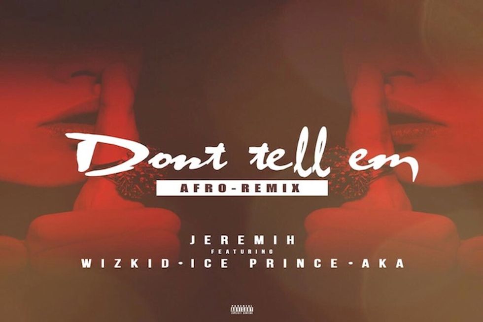 Wizkid, Ice Prince & AKA Remix Jeremih's 'Don’t Tell ‘Em'