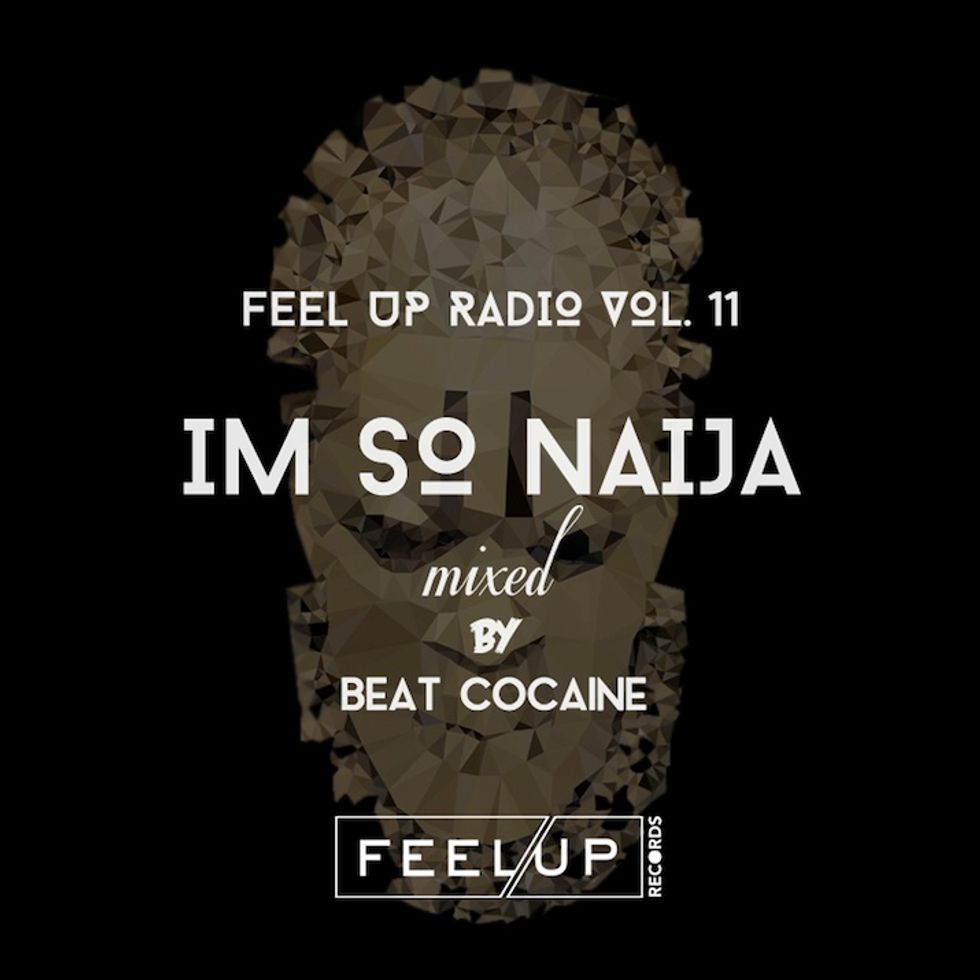 Feel Up Records & Beat Cocaine's Nigerian Pop Mix 'IM SO NAIJA'