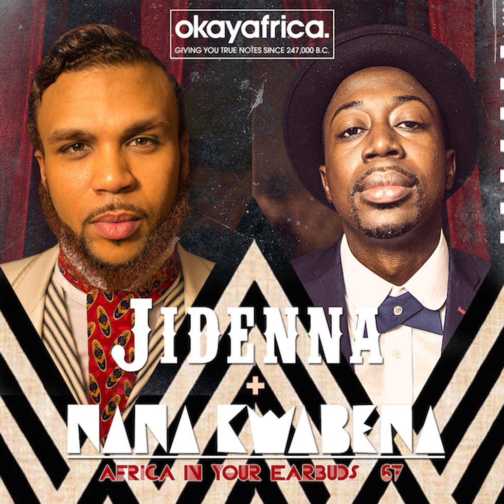 AFRICA IN YOUR EARBUDS #67: JIDENNA & NANA KWABENA