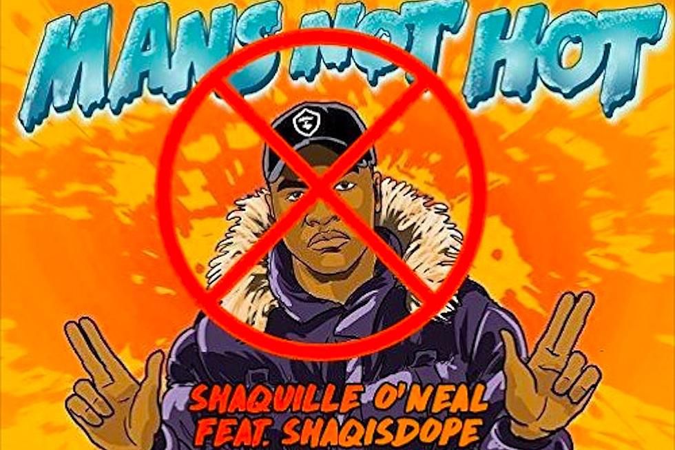 Yes, Shaquille O'Neal Dropped A Diss Remix of 'Mans Not Hot'