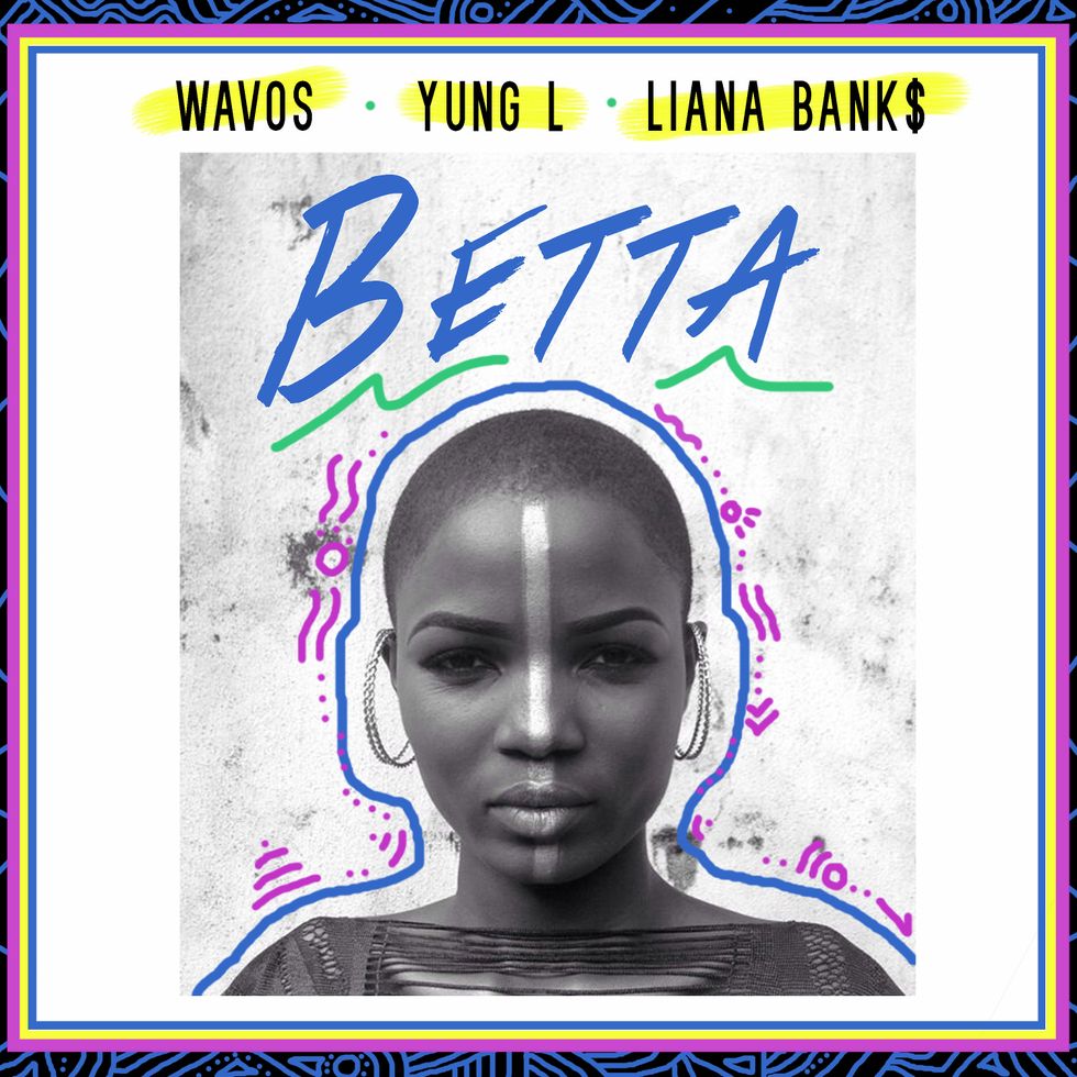 Listen to the Premiere of 'Betta,' A Hot Collaboration From Yung L, Wavos & Liana Bank$