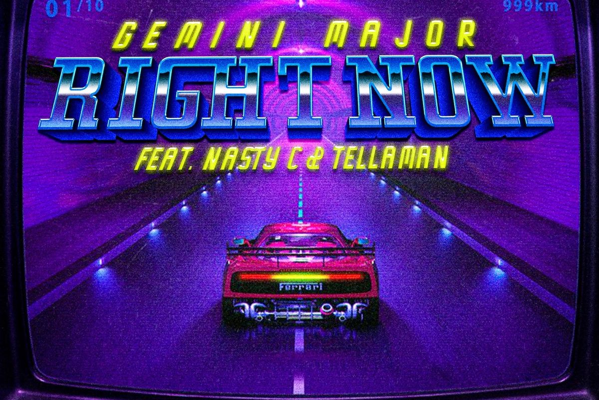 Listen to Gemini Major, Nasty C and Tellaman’s New Banger ‘Right Now’