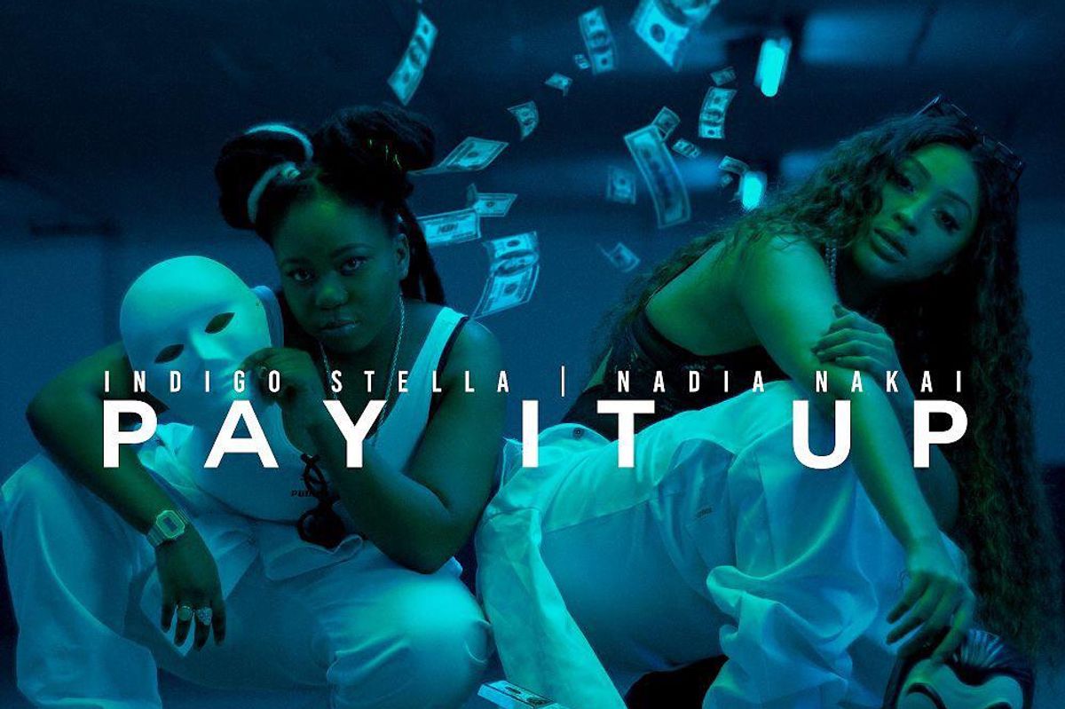 Indigo Stella and Nadia Nakai Connect in New Slapper ‘Pay It Up’