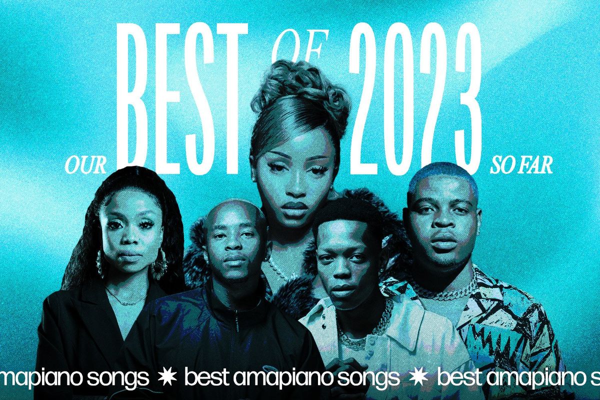 The Best Amapiano Songs of 2023 So Far