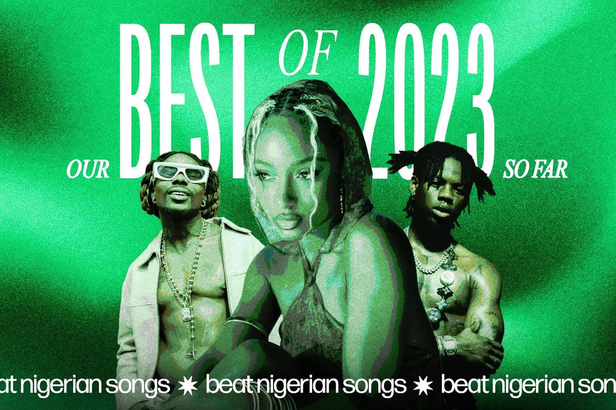 The Best Nigerian Songs of 2023 So Far